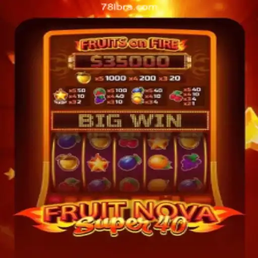 Exploring FruitNovaSuper40: A Top Slot Game on 78L.COM Platform